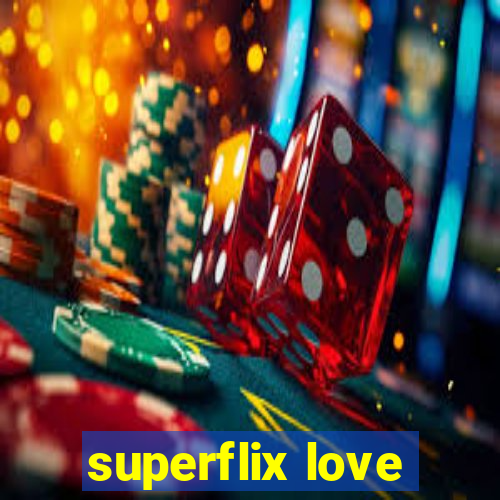 superflix love